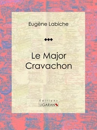 Eugène Labiche et  Ligaran - Le Major Cravachon - Pièce de théâtre comique.