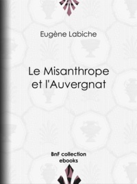 Eugène Labiche - Le Misanthrope et l'Auvergnat.