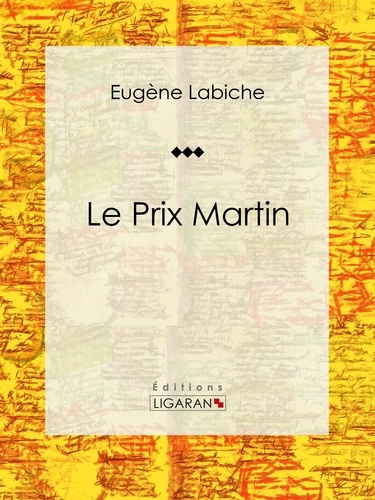  Eugène Labiche et  Émile Augier - Le Prix Martin - Pièce de théâtre comique.