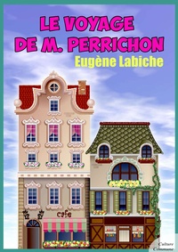 Eugène Labiche - Le Voyage de M. Perrichon.