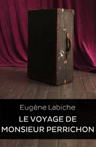 Le voyage de Monsieur Perrichon (Edition Intégrale - Version Entièrement Illustrée)