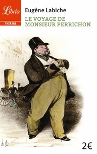 Eugène Labiche - Le voyage de Monsieur Perrichon.