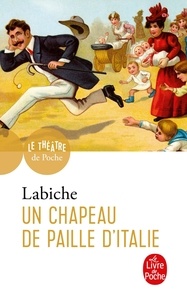 Eugène Labiche - Un chapeau de paille d'Italie - Comédie en cinq actes mêlée de couplets, 1851.