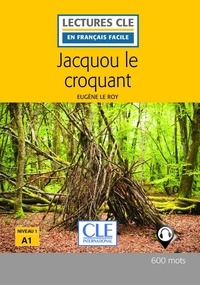 Eugène Le Roy - LECT FRANC FACI  : Jacquou le croquant - Niveau 1/A1 - Lecture CLE en français facile - Ebook.