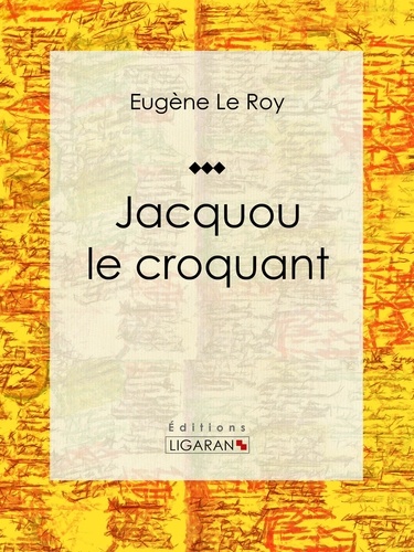  Eugène Le Roy et  Ligaran - Jacquou le croquant.