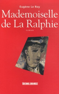 Eugène Le Roy - Mademoiselle de La Ralphie.