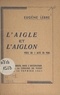 Eugène Lèbre - L'aigle et l'aiglon - Pièce en 1 acte en vers.