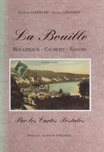 La Bouille. Moulineaux, Caumont, Sahurs, par les cartes postales