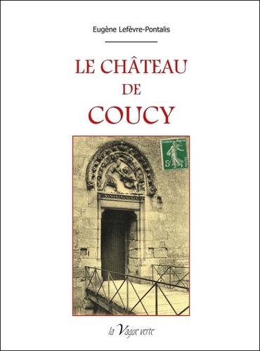 Eugène Lefèvre-ponta - LE CHÂTEAU DE COUCY.