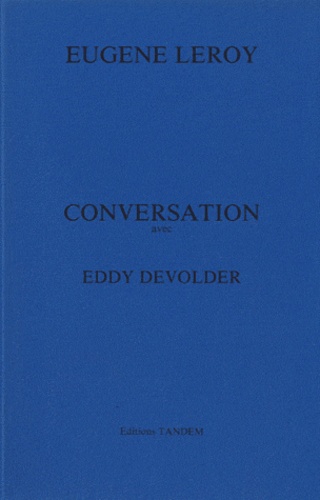 Eugène Leroy - Conversation avec Eddy Devolder.