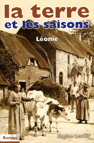 Eugène Lesvier - La terre et les saisons Tome 1 : Léonie.