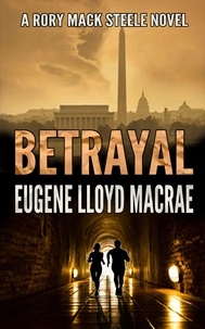  Eugene Lloyd MacRae - Betrayal - A Rory Mack Steele Novel, #1.
