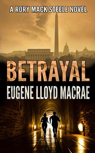  Eugene Lloyd MacRae - Betrayal - A Rory Mack Steele Novel, #1.