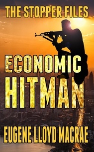  Eugene Lloyd MacRae - Economic Hitman - The Stopper Files, #2.