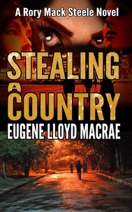  Eugene Lloyd MacRae - Stealing a Country - A Rory Mack Steele Novel.