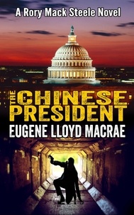  Eugene Lloyd MacRae - The Chinese President - A Rory Mack Steele Novel, #8.