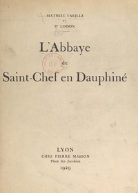 Eugène Loison et Mathieu Varille - L'abbaye de Saint-Chef en Dauphiné.