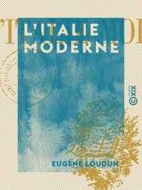 Eugène Loudun - L'Italie moderne.