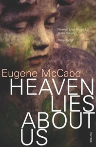Eugène McCabe - Heaven Lies about us.