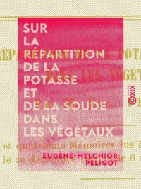 Eugène-Melchior Peligot - Sur la répartition de la potasse et de la soude dans les végétaux.