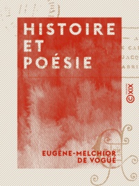 Eugène-Melchior Vogüé (de) - Histoire et Poésie - Au Mont-Cassin, à Ravenne, Catherine Sforza, le cardinal d'Ossat, le Moyen Âge, Jean-Jacques Rousseau, Robinson Crusoé, Gabriel d'Annunzio.