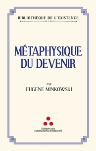Eugène Minkowski - Métaphysique du devenir.