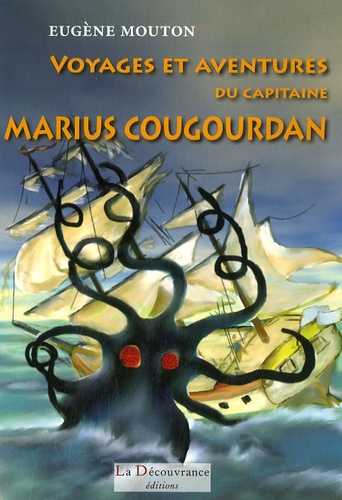 Voyages et aventures du capitaine Marius Cougourdan