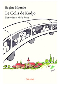 Eugène Mpundu - Le colis de Kodjo - Nouvelles et récits épars.