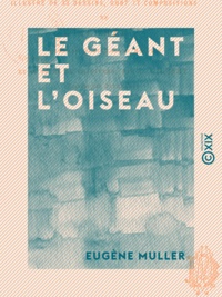 Eugène Müller - Le Géant et l'Oiseau - Conte de jadis et d'aujourd'hui.
