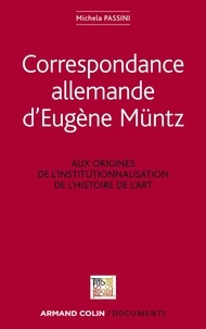 Eugène Müntz et Michela Passini - Correspondance allemande d'Eugène Müntz - LABEX TransferS.