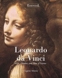 Eugène Müntz - Leonardo Da Vinci - Artist, Thinker, and Man of Science.