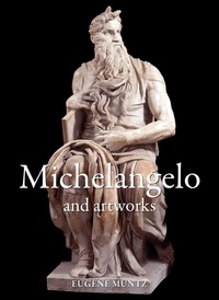 Eugène Müntz - Mega Square  : Michelangelo and artworks.