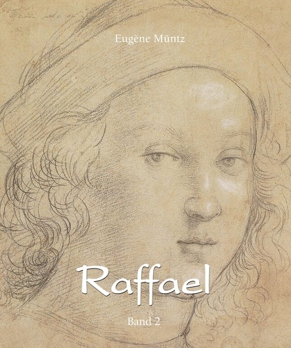 Eugène Müntz - Raffael - Band 2.