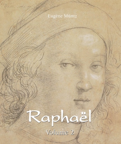 Eugène Müntz - Raphaël - Volume 2.
