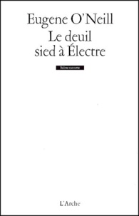 Eugene O'Neill - Le Deuil Sied A Electre.