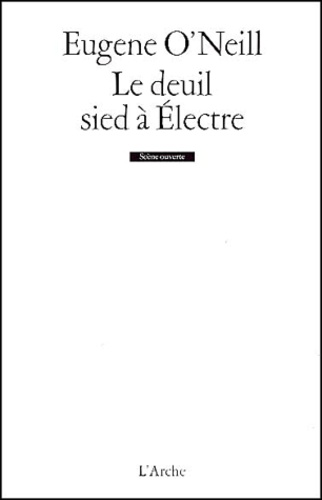 Eugene O'Neill - Le Deuil Sied A Electre.