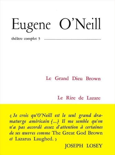 Eugene O'Neill - Théâtre complet - Tome 5, Le Grand Dieu Brown ; Le Rire de Lazare.