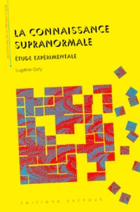 La Connaissance Supranormale. Etude Experimentale