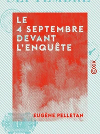 Le 4 Septembre devant l'enquête