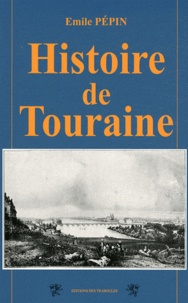 Eugène Pépin - Histoire de Touraine.