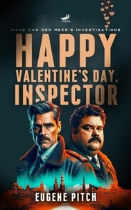  Eugene Pitch - Happy Valentine's Day, Inspector - Hans Van Der Meer's Investigations.