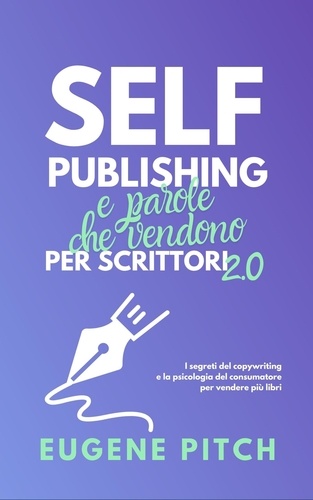  Eugene Pitch - Self-Publishing e Parole che Vendono - Self-Publishing Facile.