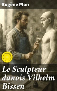 Le Sculpteur danois Vilhelm Bissen