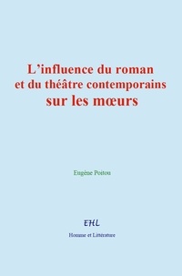 Eugène Poitou - L’influence du roman et du théâtre contemporains sur les mœurs.