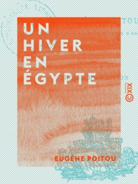Eugène Poitou - Un hiver en Égypte.