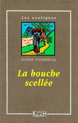 Eugène Pujarniscle - La bouche scellée.