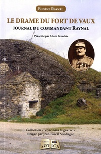 Eugène Raynal - Le drame du fort de Vaux - Journal du commandant Raynal, de la réalité à la légende.