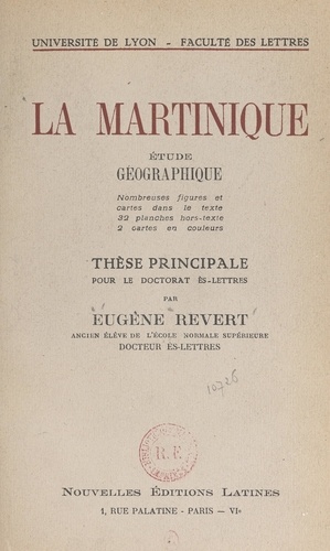 La Martinique, étude géographique. Thèse principale pour le Doctorat ès-lettres