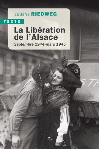 La libération de l'Alsace. Septembre 1944-mars 1945