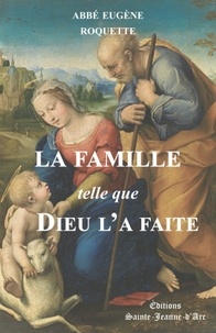 Eugène Roquette - La famille telle que Dieu l'a faite.